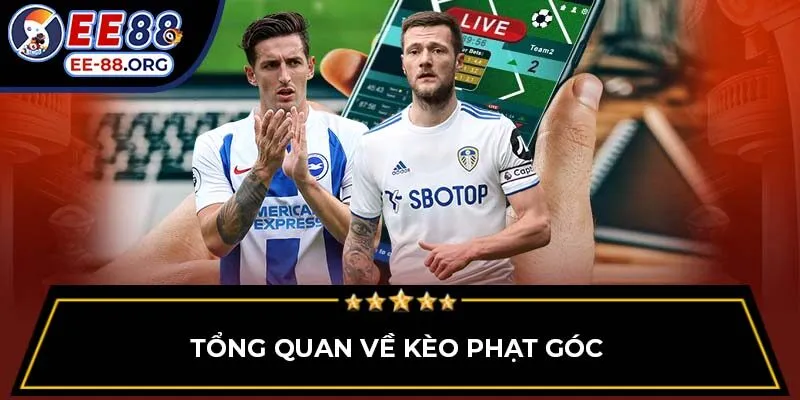 Tổng quan về kèo phạt góc