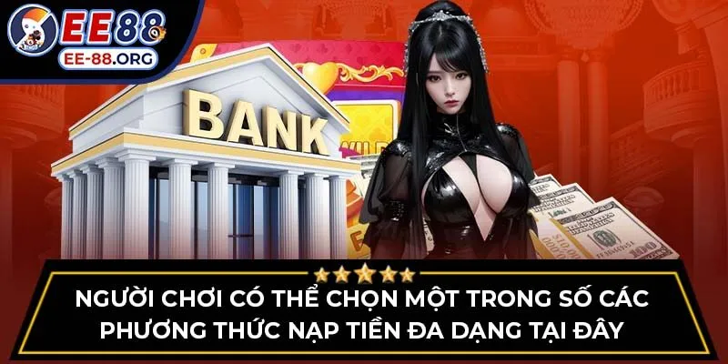 Người chơi có thể chọn một trong số các phương thức nạp tiền đa dạng tại đây