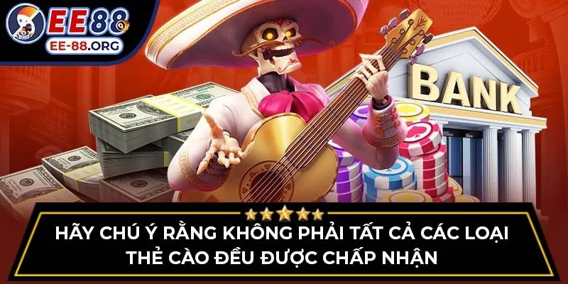 Hãy chú ý rằng không phải tất cả các loại thẻ cào đều được chấp nhận