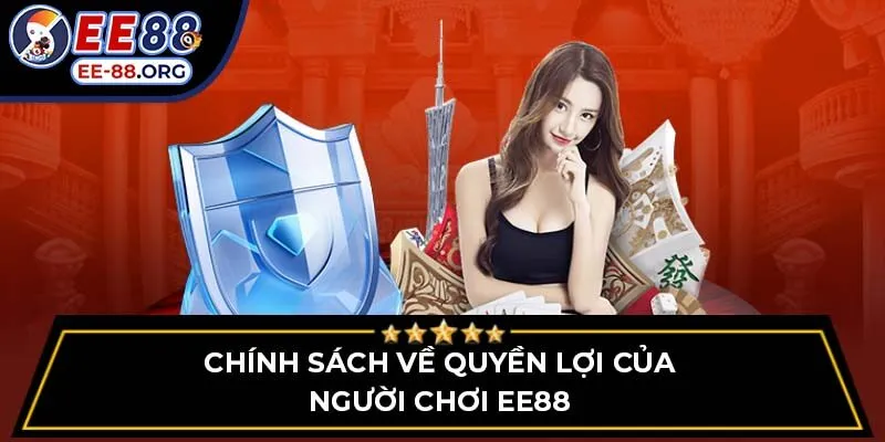 Chính sách về quyền lợi của người chơi EE88