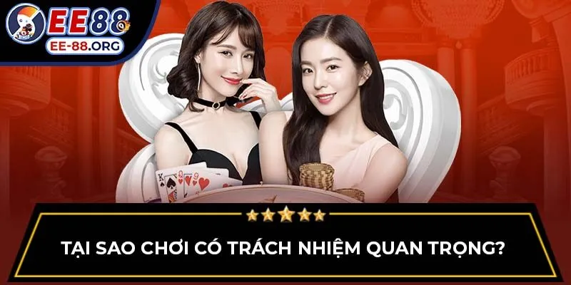 Tại sao chơi có trách nhiệm quan trọng?