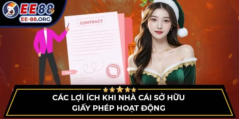 Các lợi ích khi nhà cái sở hữu giấy phép hoạt động