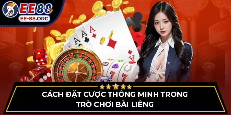 Cách đặt cược thông minh trong trò chơi bài Liêng