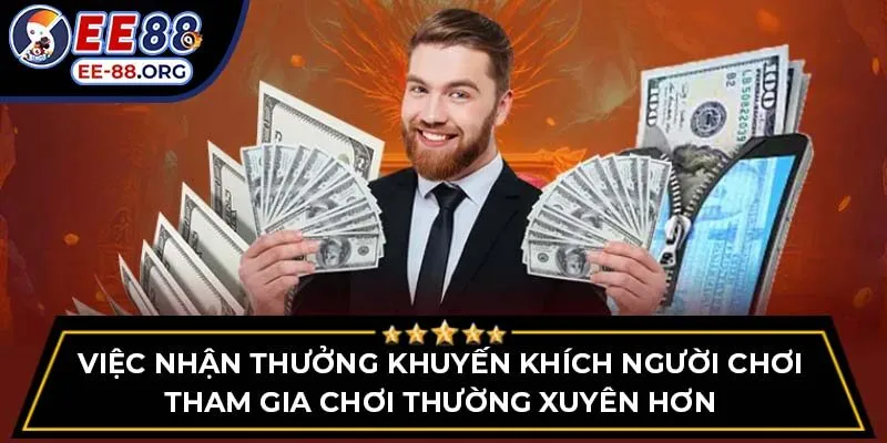 Việc nhận thưởng khuyến khích người chơi tham gia chơi thường xuyên hơn