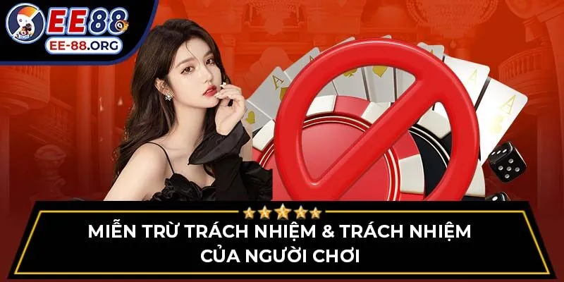 Miễn trừ trách nhiệm & trách nhiệm của người chơi