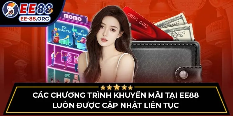 Các chương trình khuyến mãi tại EE88 luôn được cập nhật liên tục