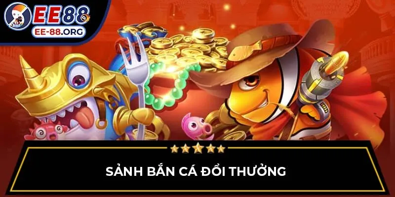 Sảnh bắn cá đổi thưởng